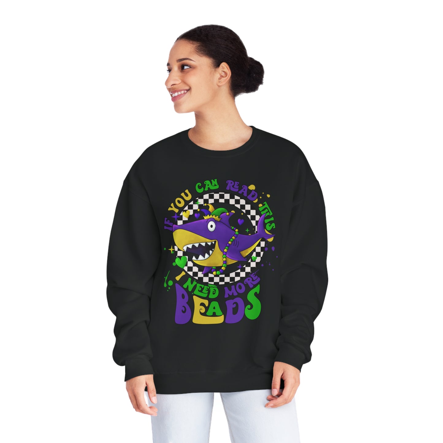 If You Can Read This I Need More BEADS Mardi Gras Sweatshirt