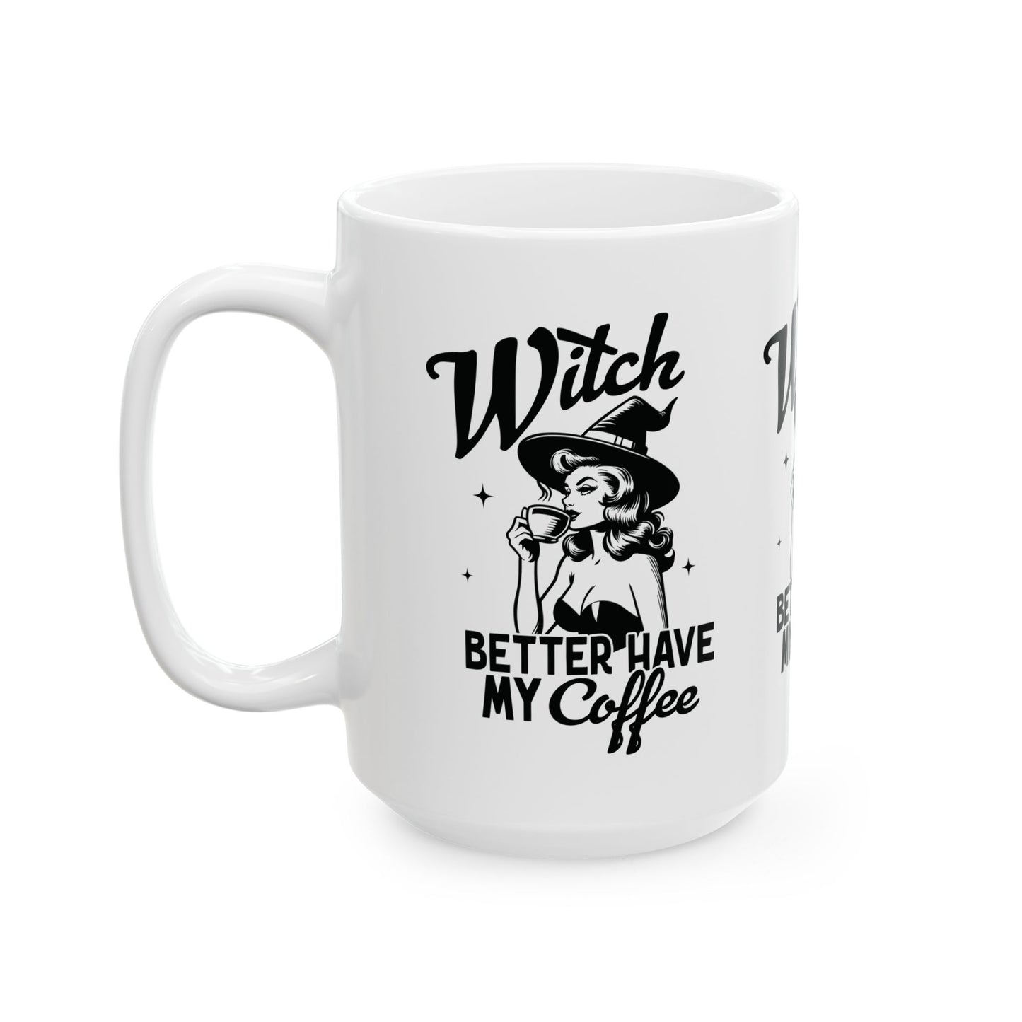 Witch Better Have My Coffee Halloween Ceramic Mug