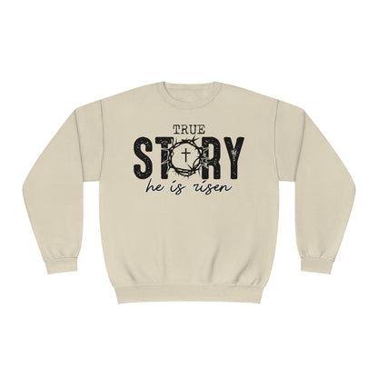 True Story He is Risen Easter Sweatshirt