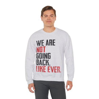 We Are Never Going Back Unisex Sweatshirt