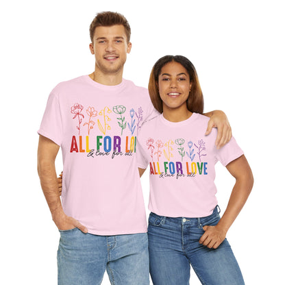 Pride All for Love and Love for All LGBTQ T-Shirt