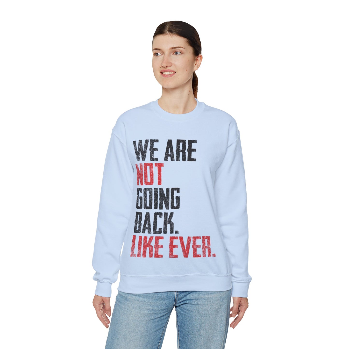 We Are Never Going Back Unisex Sweatshirt