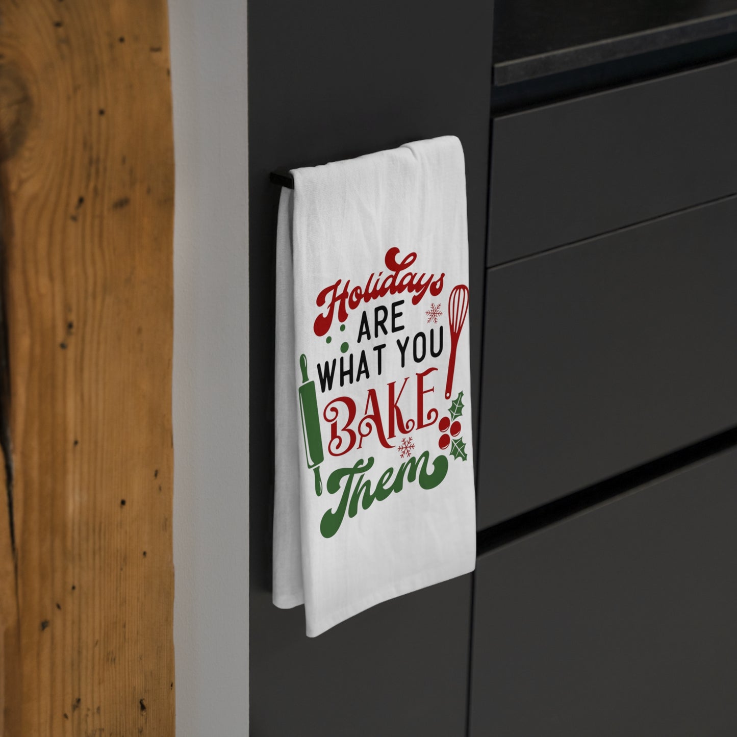 Holidays Are What You Bake Them Christmas Tea Towel