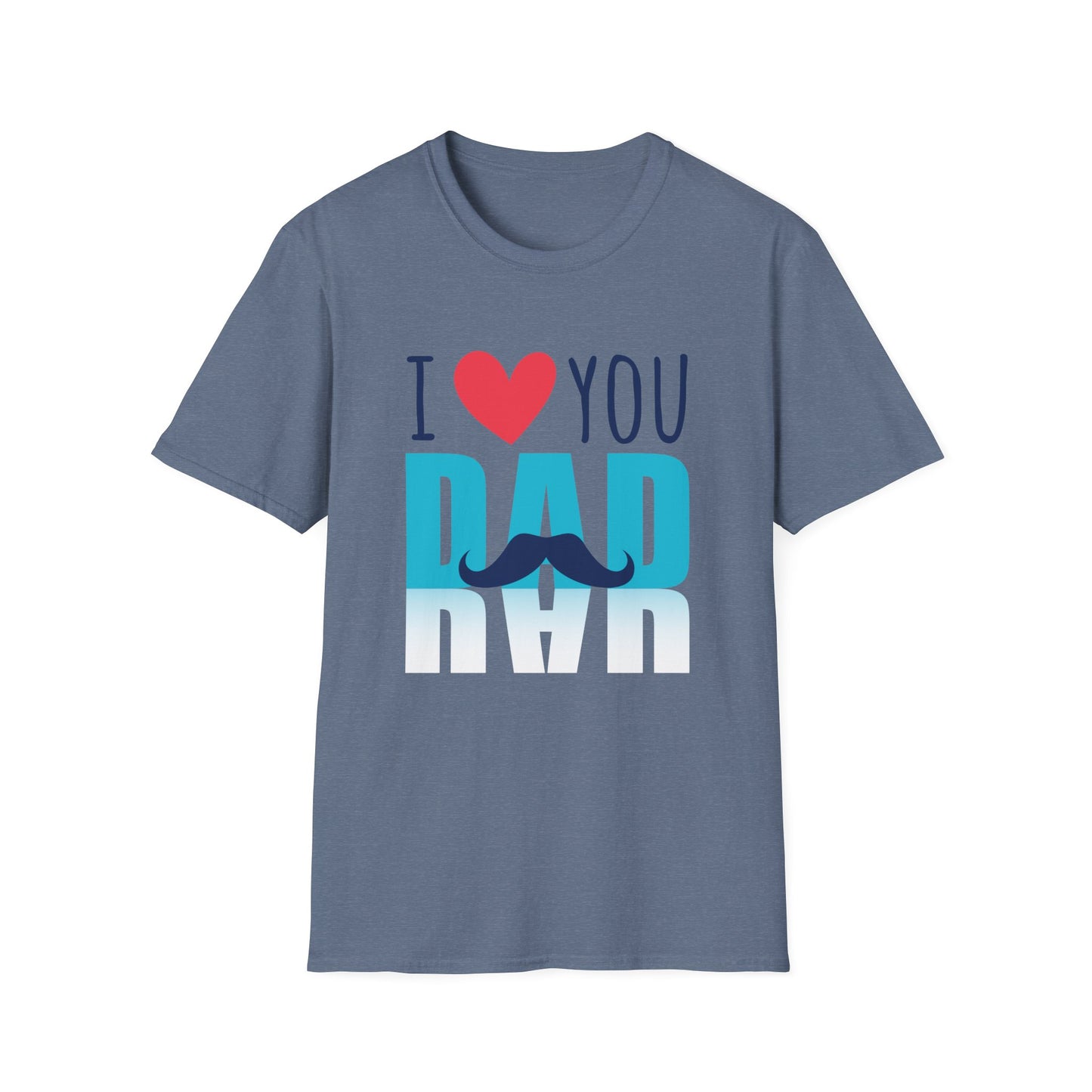 I Love You Dad Soft T-Shirt