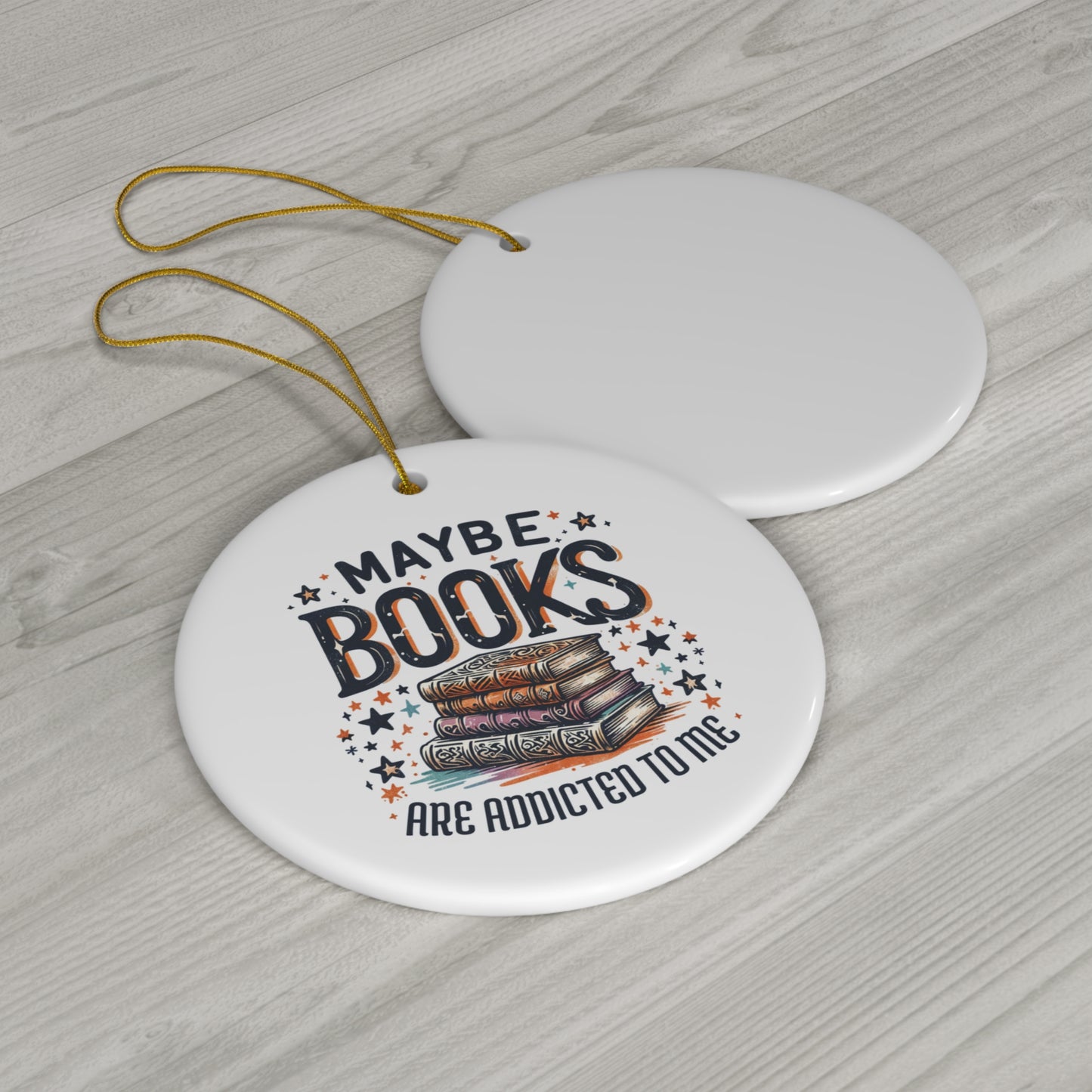 Maybe Books Are Addicted to Me Ceramic Ornament