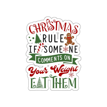 Christmas Rule If Someone Comments On Your Weight EAT THEM Kiss-Cut Stickers