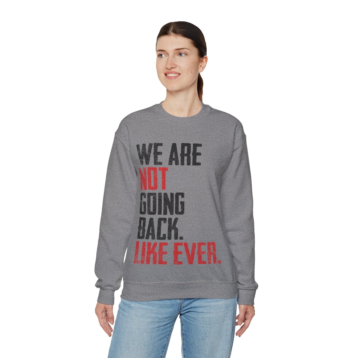 We Are Never Going Back Unisex Sweatshirt