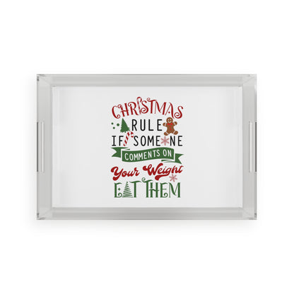 Christmas Rule If Someone Comments On Your Weight EAT THEM Acrylic Serving Tray