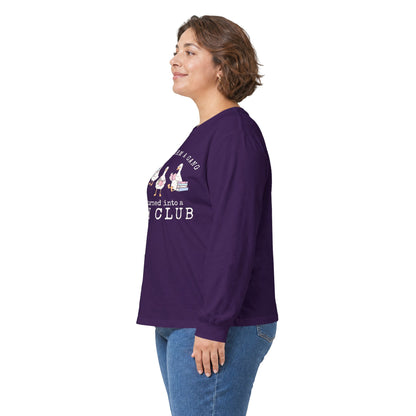 Long Sleeve Tee — "Tried to Form a Gang but It Turned Into a Book Club"