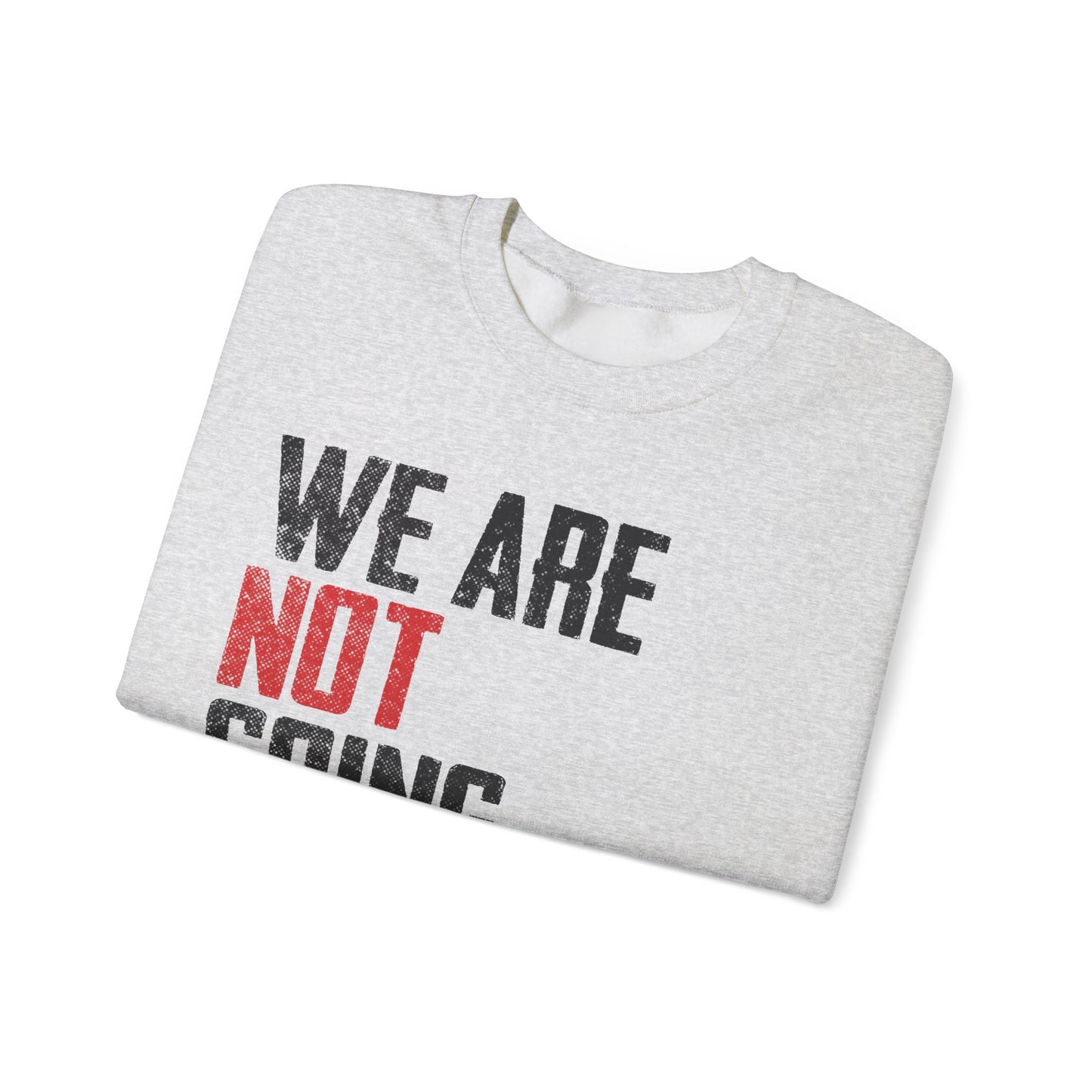 We Are Never Going Back Unisex Sweatshirt