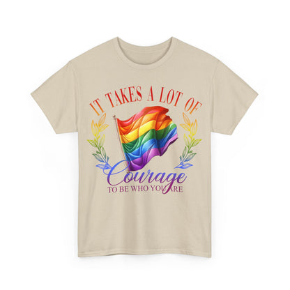 It Takes a Lot of Courage to be Who You are Pride LGBTQ T-Shirt