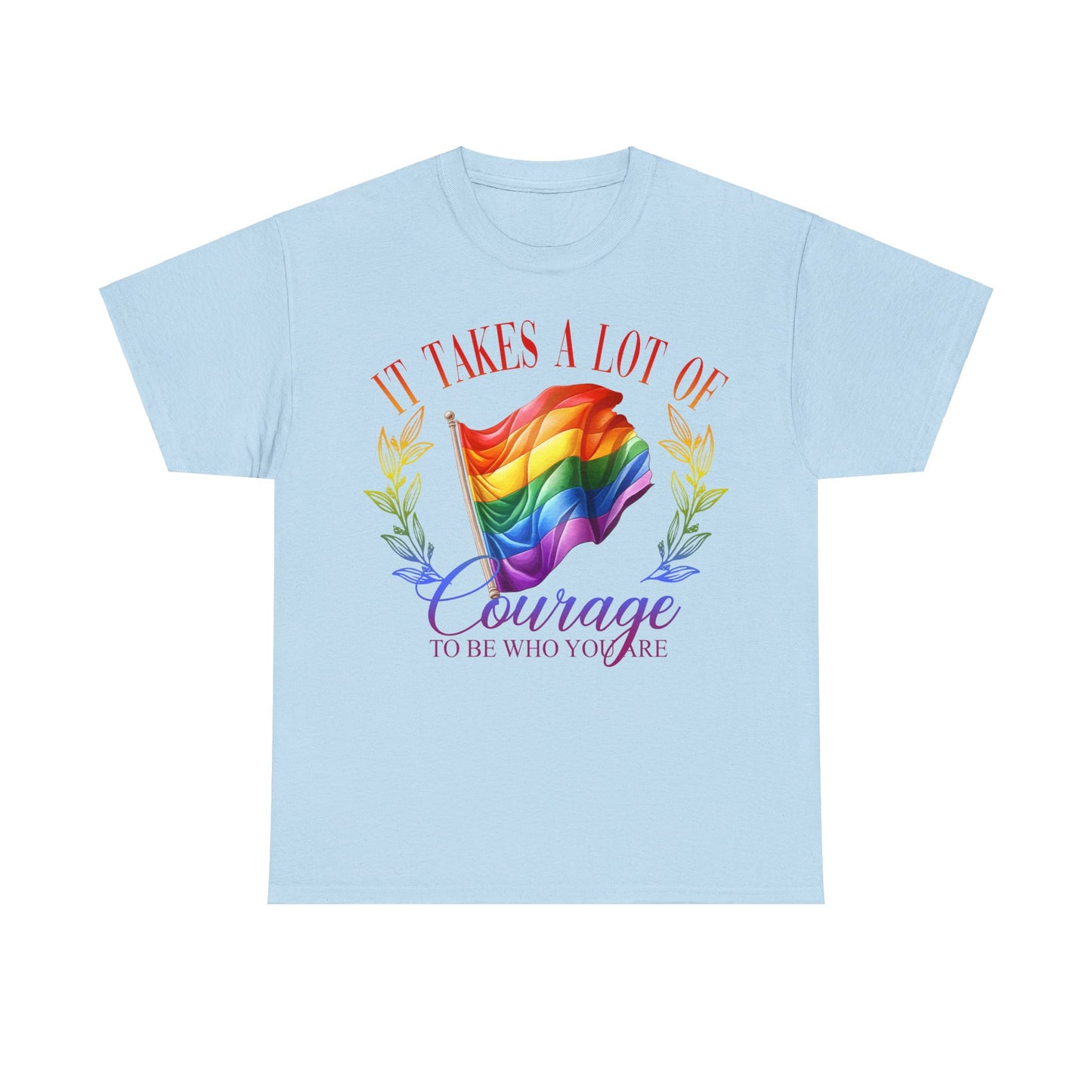 It Takes a Lot of Courage to be Who You are Pride LGBTQ T-Shirt