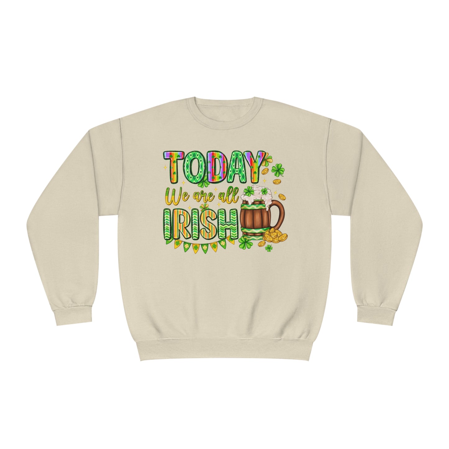 Today We Are All Irish St. Patrick's Day Sweatshirt