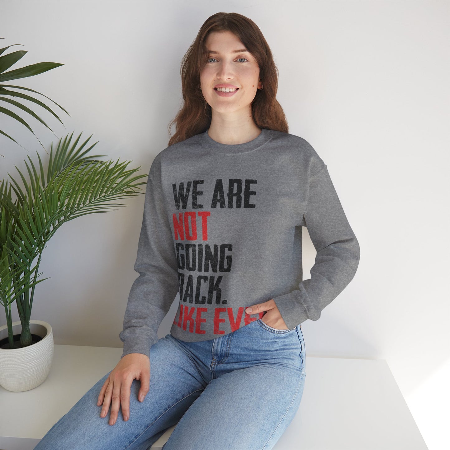 We Are Never Going Back Unisex Sweatshirt