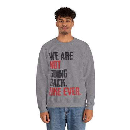 We Are Never Going Back Unisex Sweatshirt