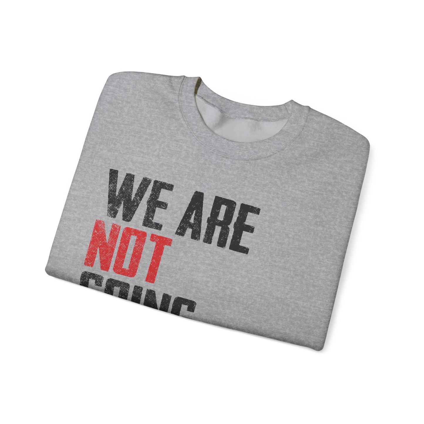 We Are Never Going Back Unisex Sweatshirt