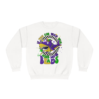 If You Can Read This I Need More BEADS Mardi Gras Sweatshirt