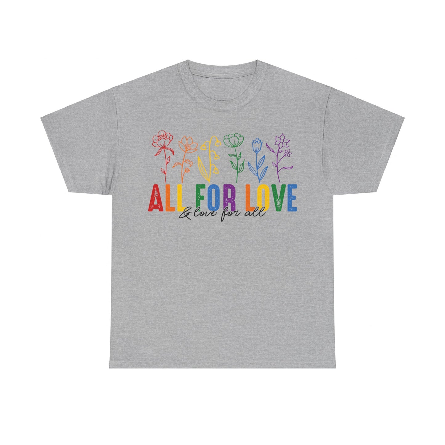 Pride All for Love and Love for All LGBTQ T-Shirt