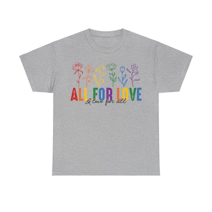 Pride All for Love and Love for All LGBTQ T-Shirt