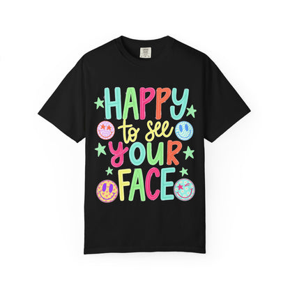 Happy to See Your Face T-Shirt