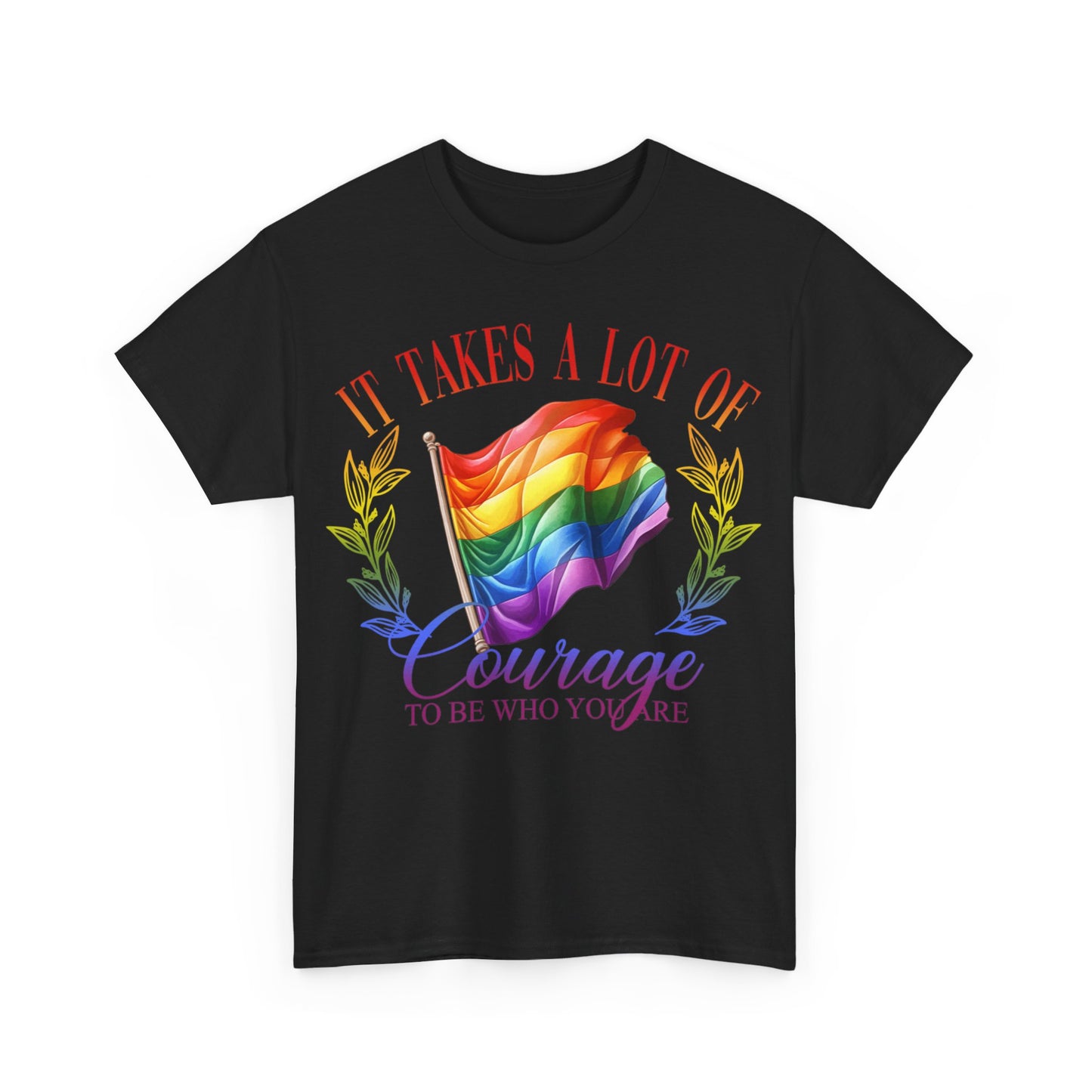 It Takes a Lot of Courage to be Who You are Pride LGBTQ T-Shirt