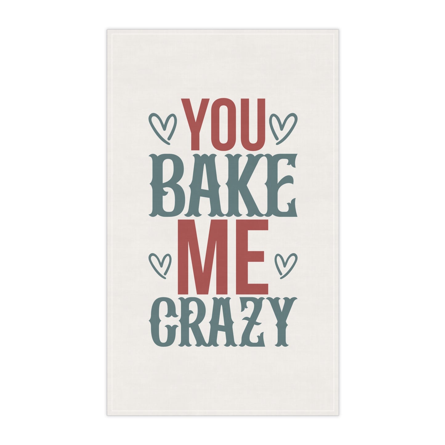 You Bake Me Crazy Kitchen Towel