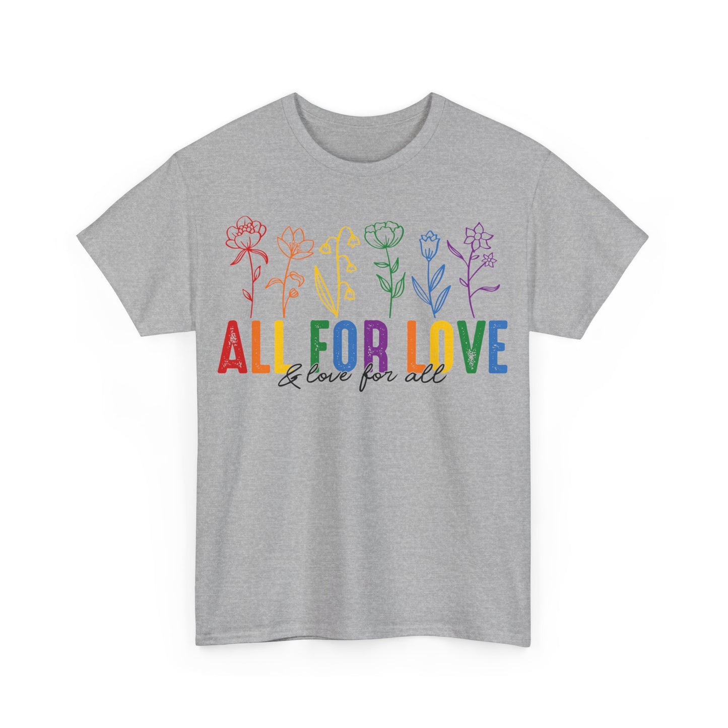 Pride All for Love and Love for All LGBTQ T-Shirt