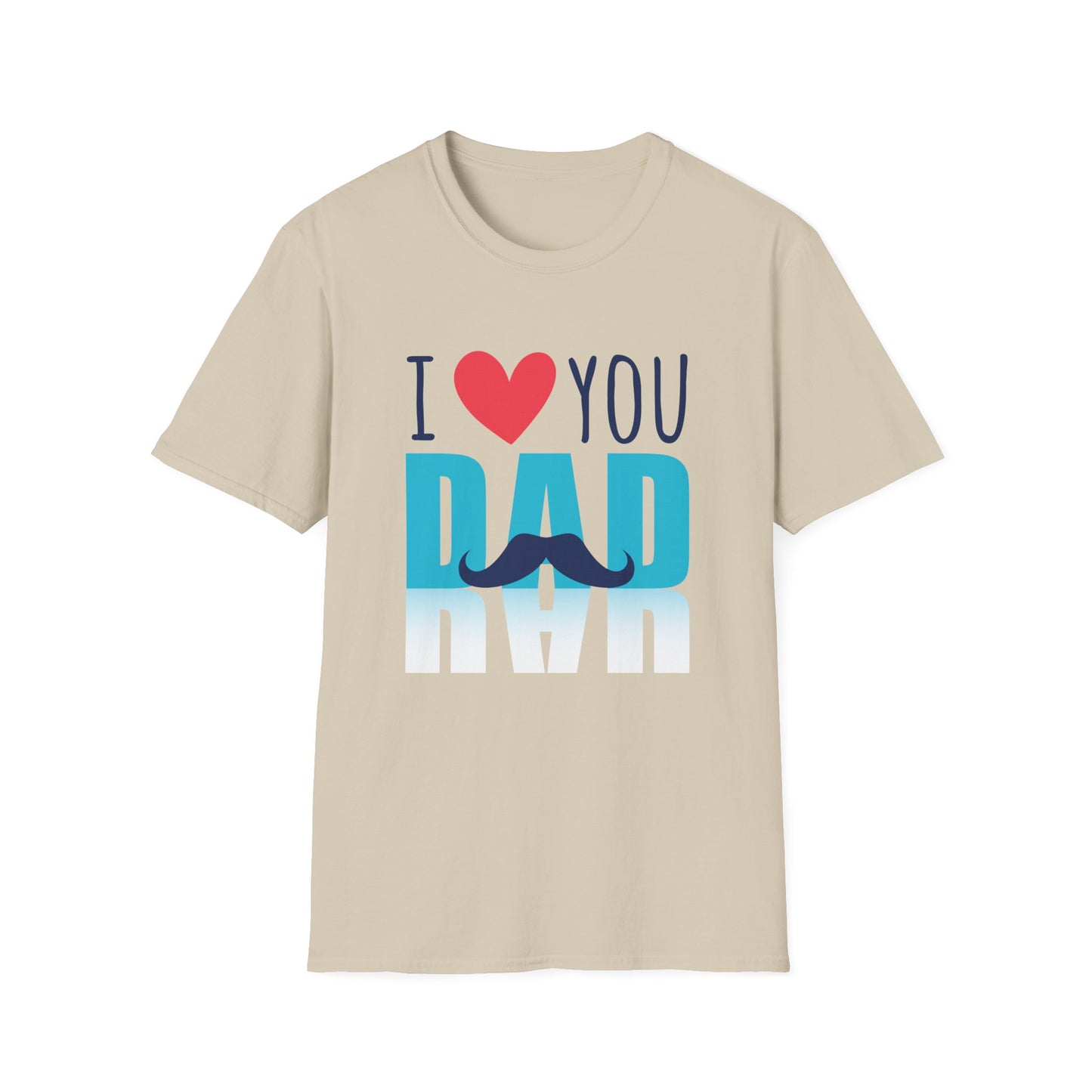 I Love You Dad Soft T-Shirt