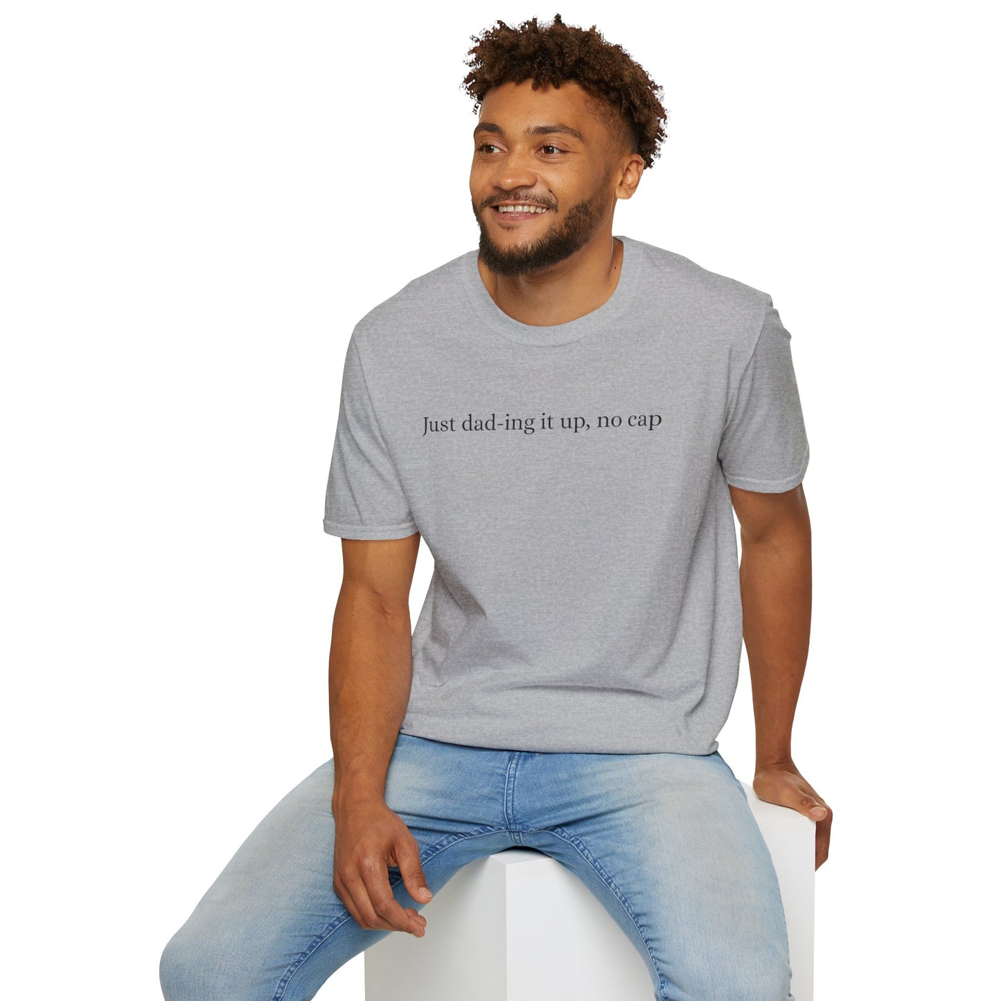 Funny Just Dad-ing Soft T-Shirt