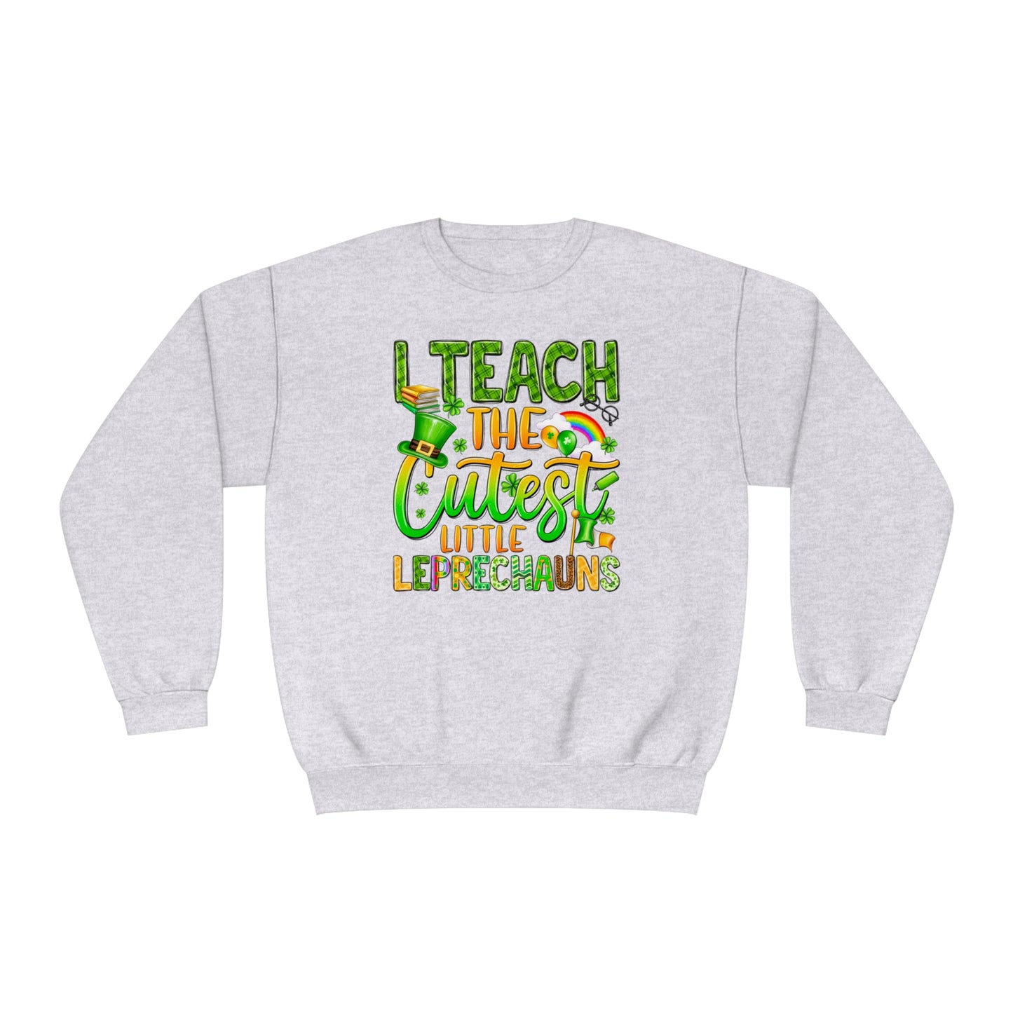 I Teach the Cutest Leprechauns St. Patrick's Day Sweatshirt