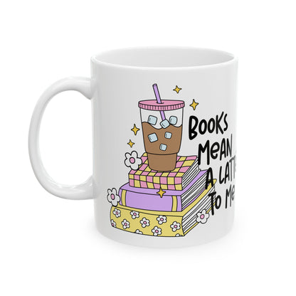 Books Mean a Latte To Me Ceramic Mug