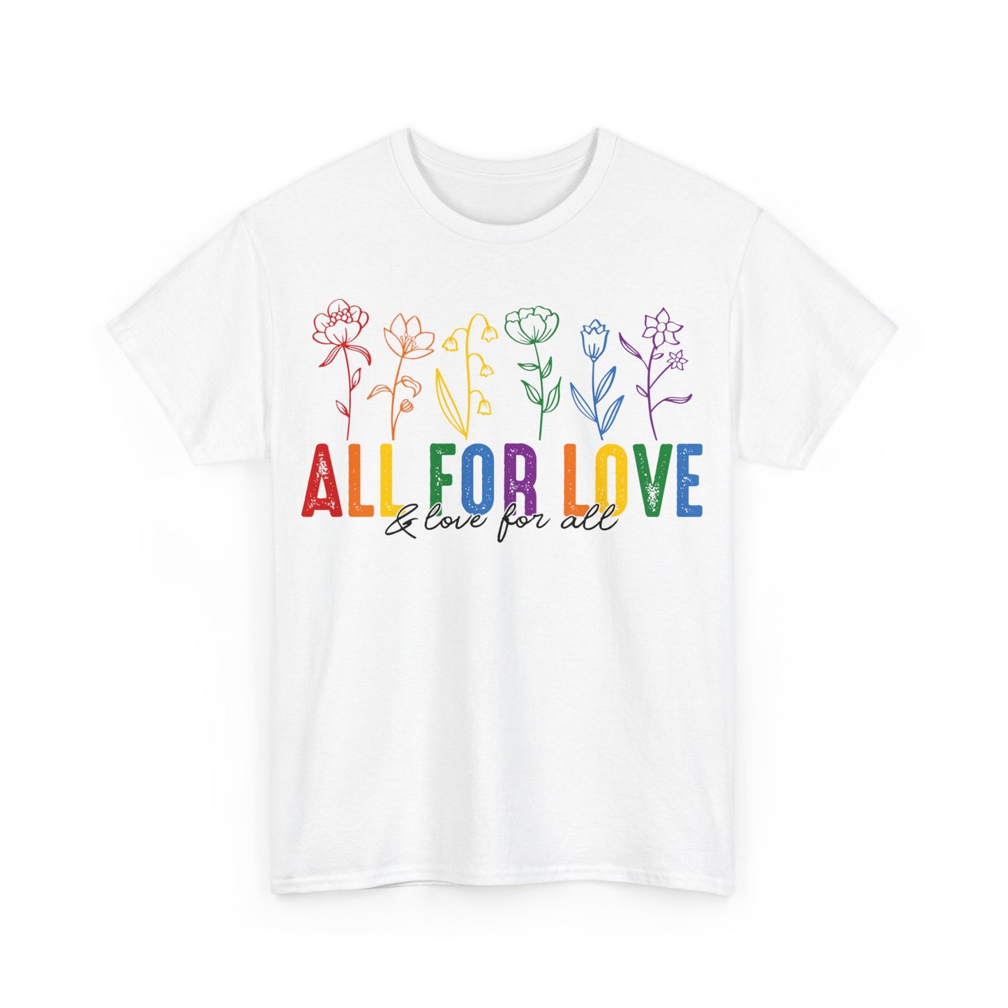 Pride All for Love and Love for All LGBTQ T-Shirt