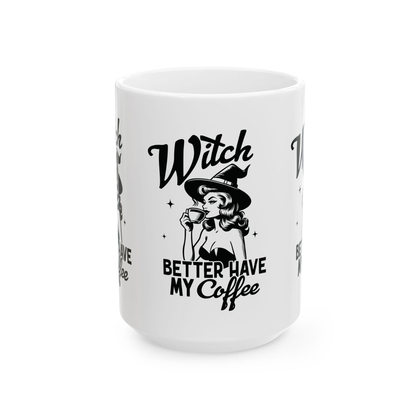 Witch Better Have My Coffee Halloween Ceramic Mug