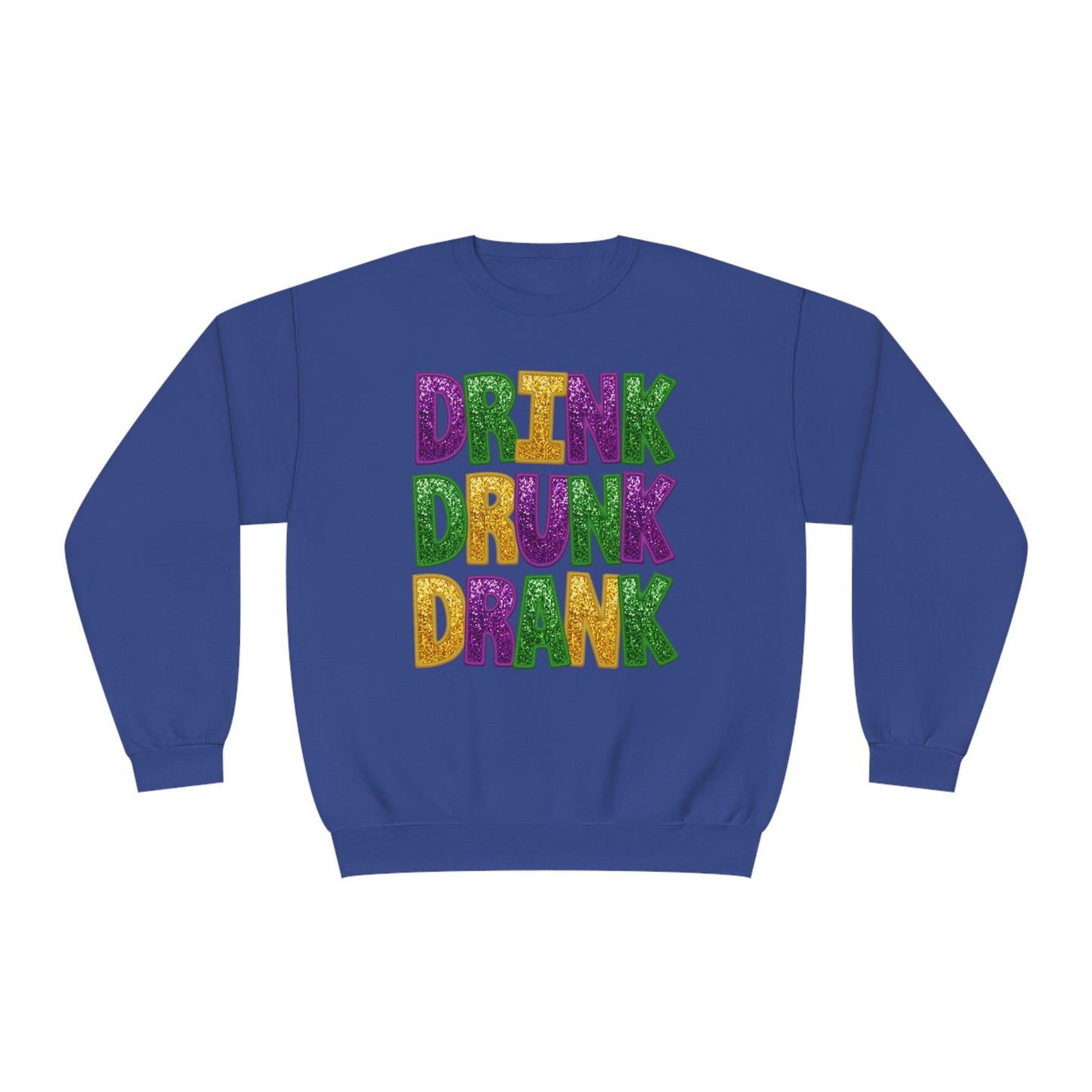 Drink Drank Drunk Mardi Gras Sweatshirt