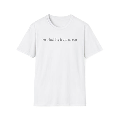 Funny Just Dad-ing Soft T-Shirt