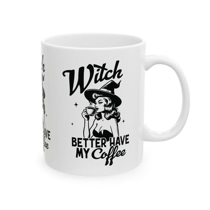 Witch Better Have My Coffee Halloween Ceramic Mug