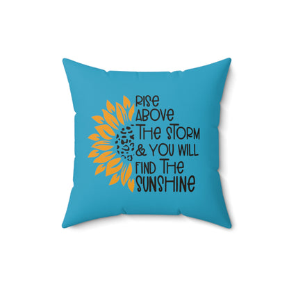 Rise Above the Storm and You Will Find the Sunshine Blue Pillow