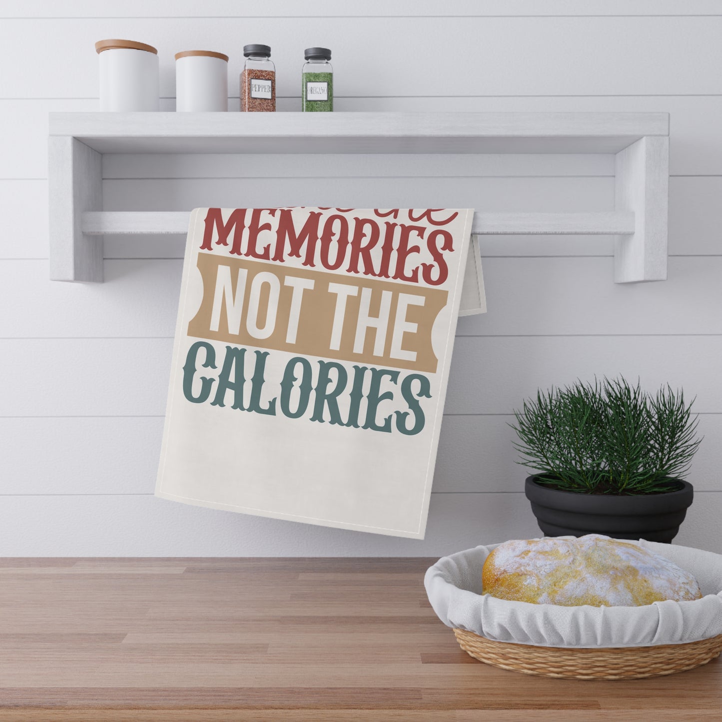 Count Memories Not Calories Kitchen Towel