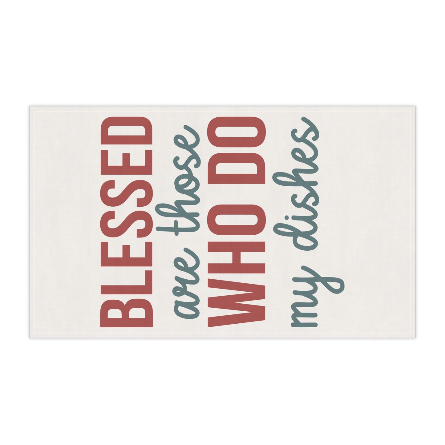 Blessed Are Those Do My Dishes Kitchen Towel