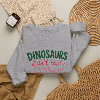 Dinosaurs Didn’t Read Crewneck Sweatshirt