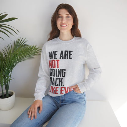 We Are Never Going Back Unisex Sweatshirt