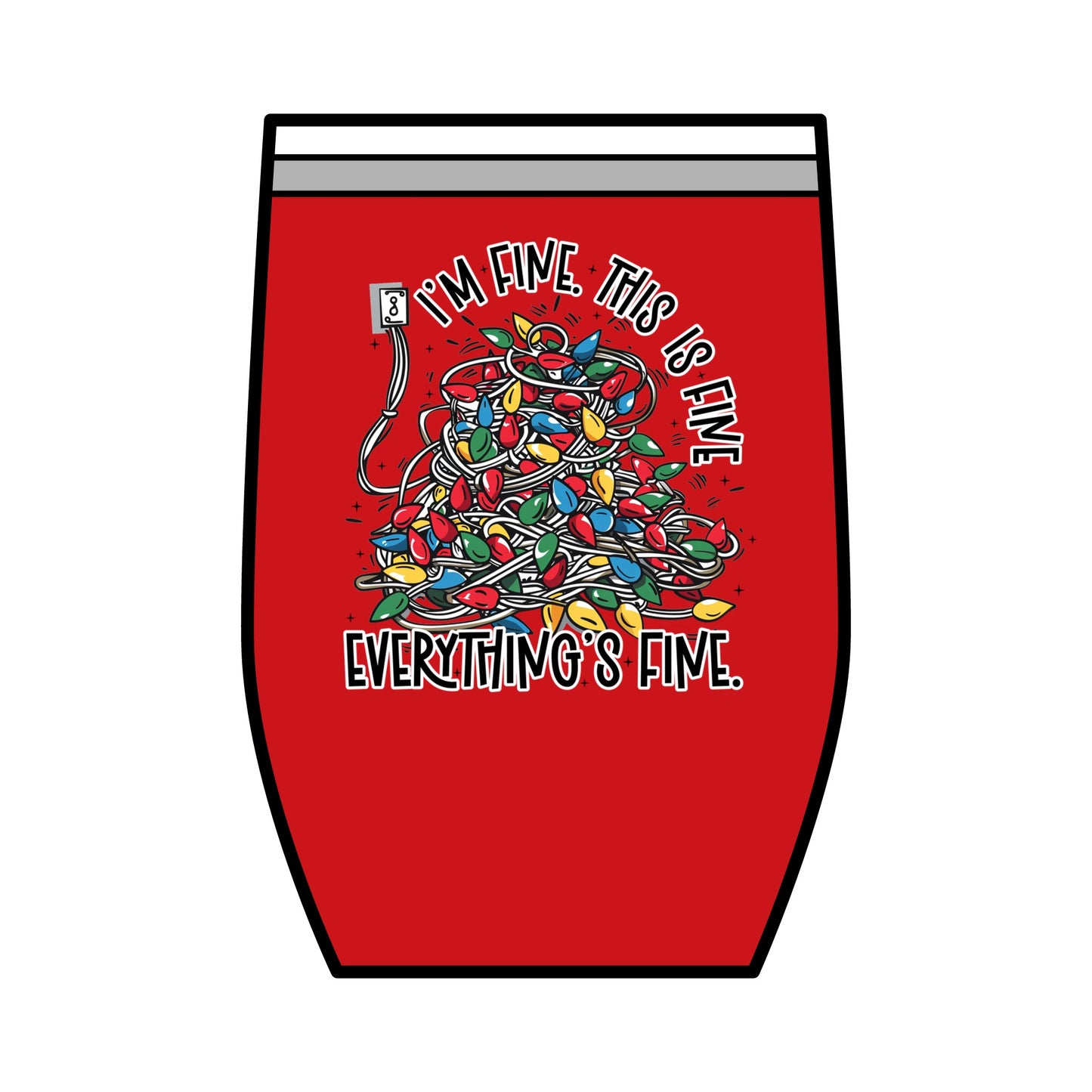 Everything's Fine Wine Tumbler