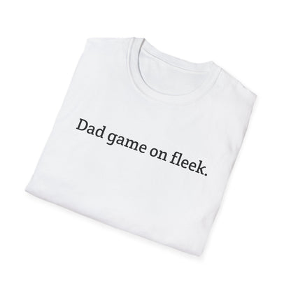 Funny Dad Game On Fleek Soft T-Shirt