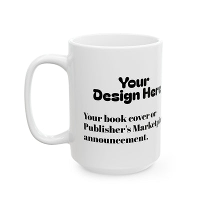 Customizable Ceramic Mug 11oz/15oz (Add Your Design/Text)