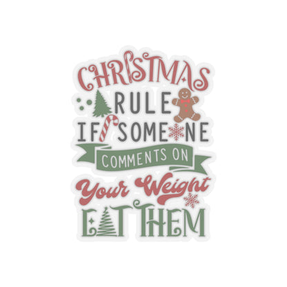 Christmas Rule If Someone Comments On Your Weight EAT THEM Kiss-Cut Stickers