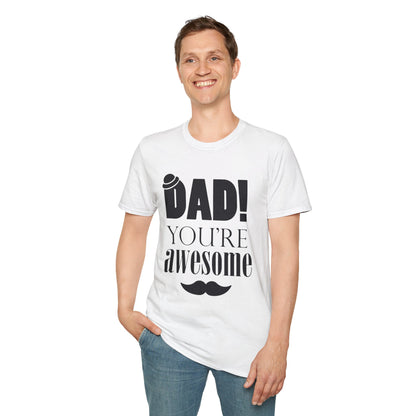 Dad You're Awesome Soft T-Shirt