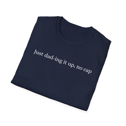 Funny Just Dad-ing Soft T-Shirt