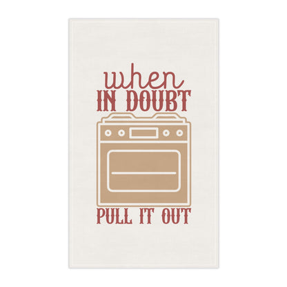 When In Doubt Pull It Out Kitchen Towel