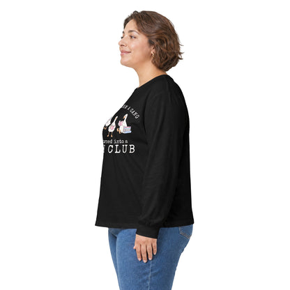Long Sleeve Tee — "Tried to Form a Gang but It Turned Into a Book Club"