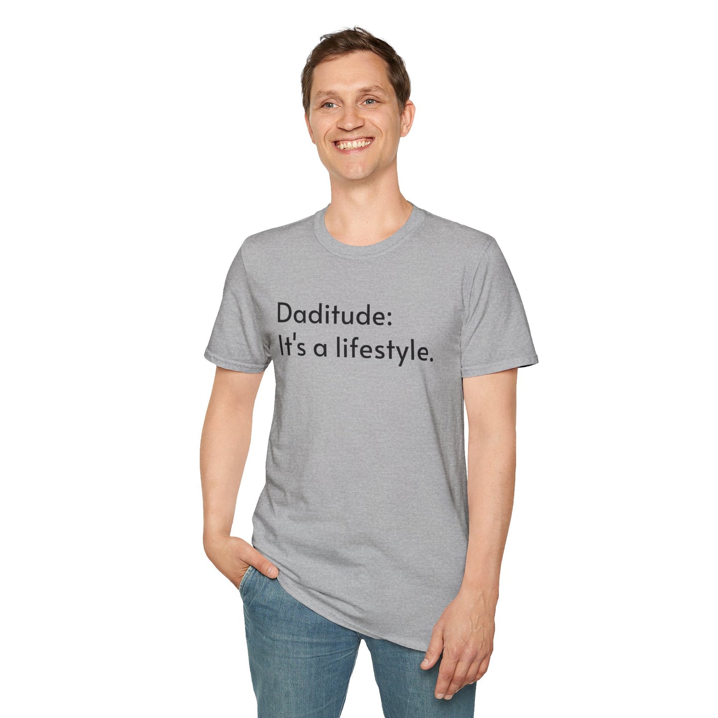 Daditude: It's a Lifestyle Soft T-Shirt